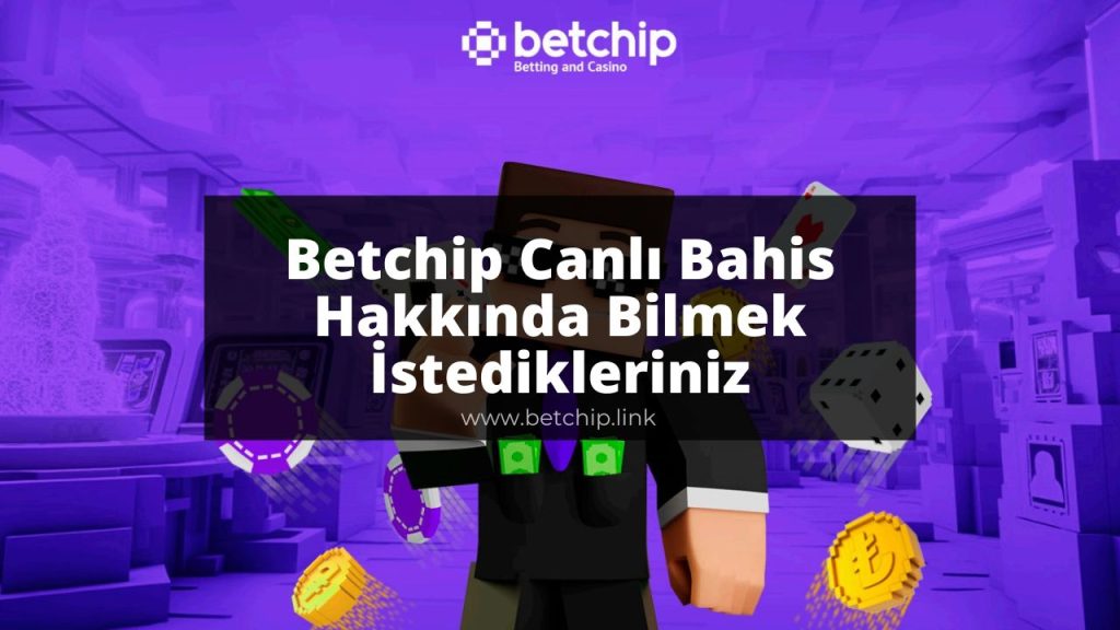 Betchip Canlı Bahis Hakkında Bilmek İstedikleriniz